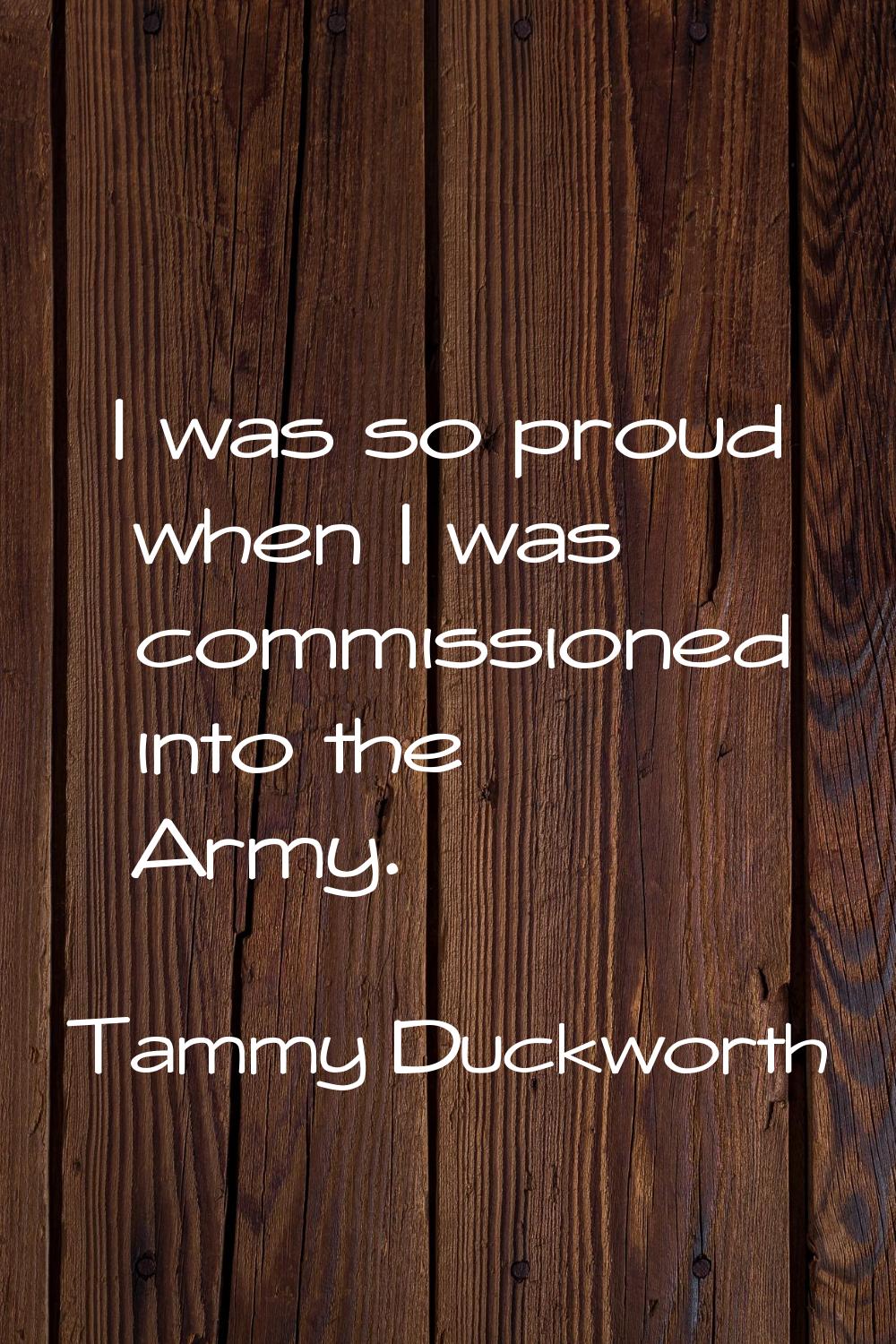 I was so proud when I was commissioned into the Army.