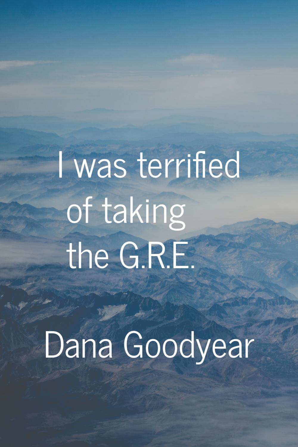I was terrified of taking the G.R.E.