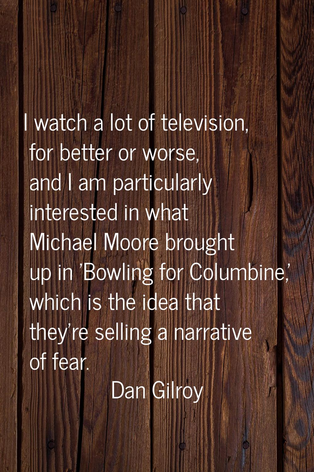 I watch a lot of television, for better or worse, and I am particularly interested in what Michael 