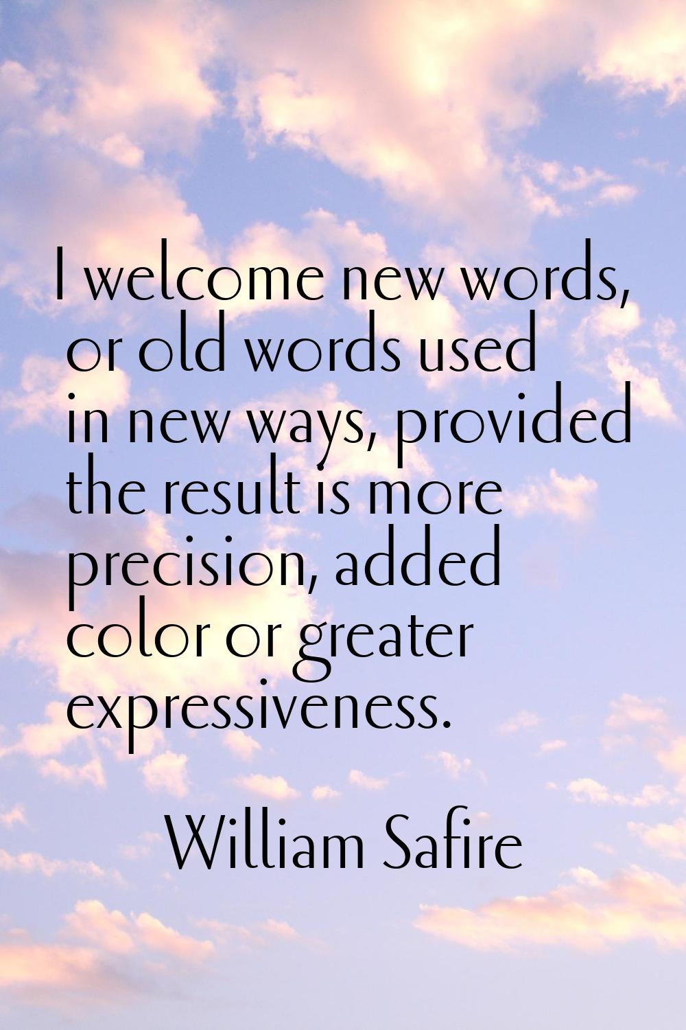 I welcome new words, or old words used in new ways, provided the result is more precision, added co