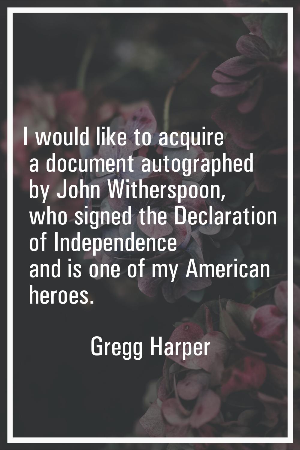 I would like to acquire a document autographed by John Witherspoon, who signed the Declaration of I