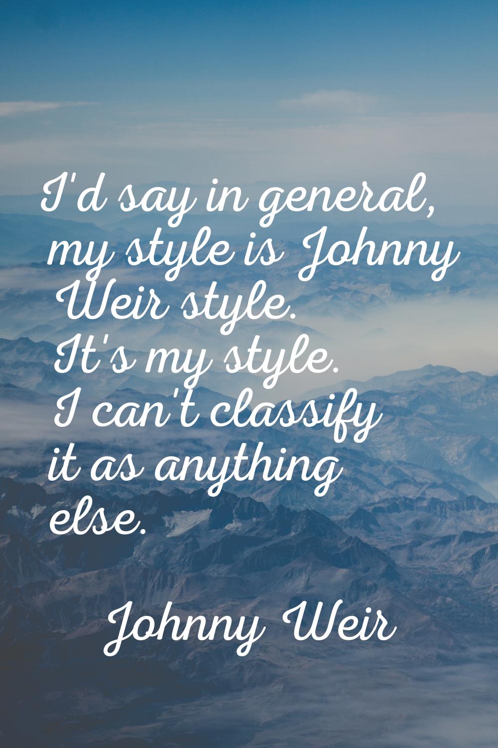 I'd say in general, my style is Johnny Weir style. It's my style. I can't classify it as anything e