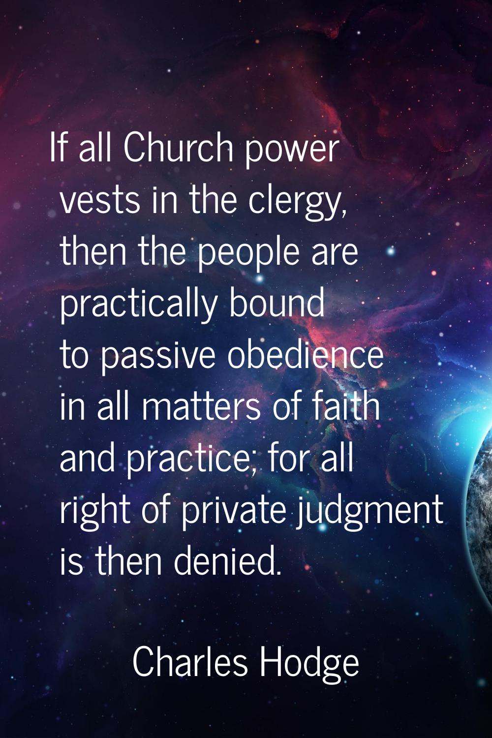 If all Church power vests in the clergy, then the people are practically bound to passive obedience