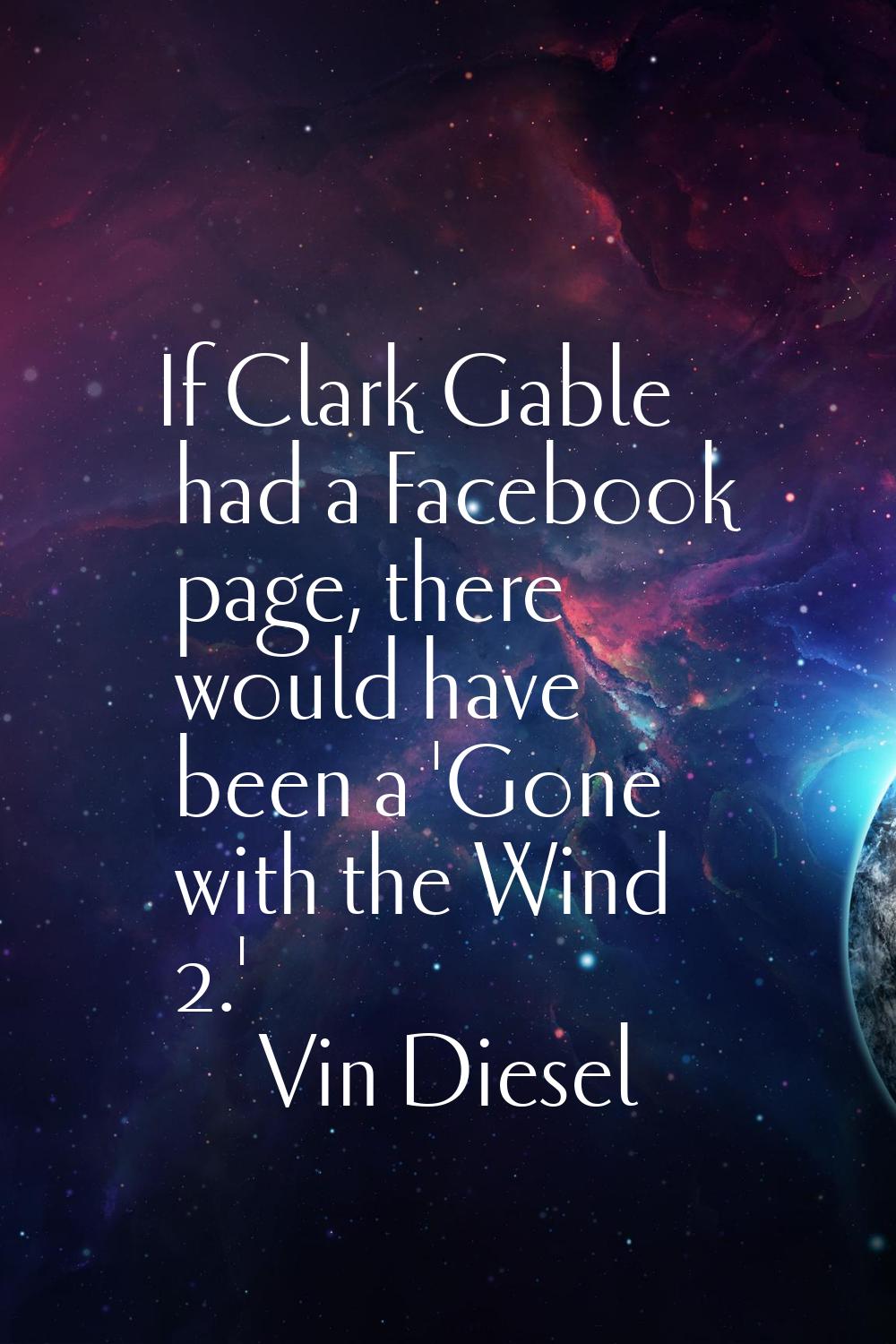 If Clark Gable had a Facebook page, there would have been a 'Gone with the Wind 2.'