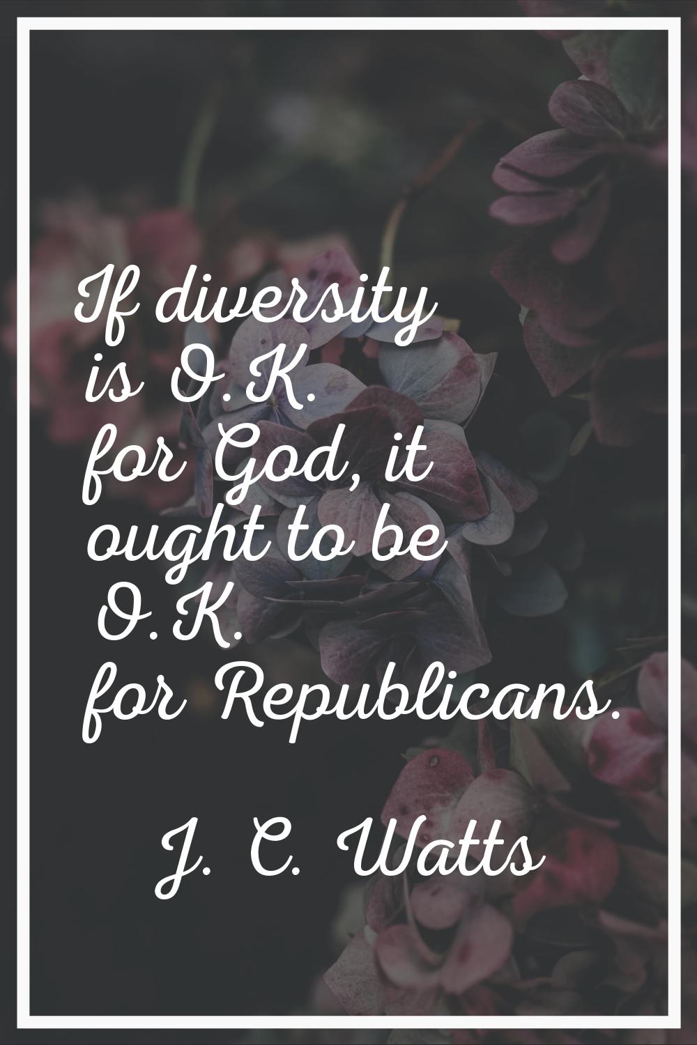 If diversity is O.K. for God, it ought to be O.K. for Republicans.