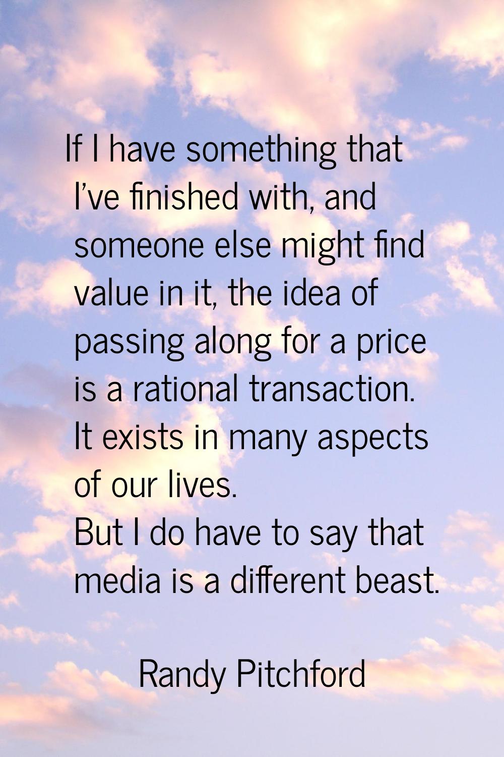 If I have something that I've finished with, and someone else might find value in it, the idea of p