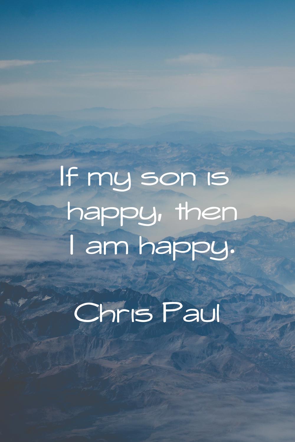 If my son is happy, then I am happy.