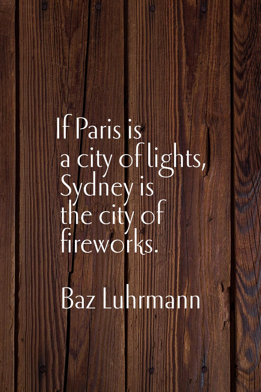 If Paris is a city of lights, Sydney is the city of fireworks.
