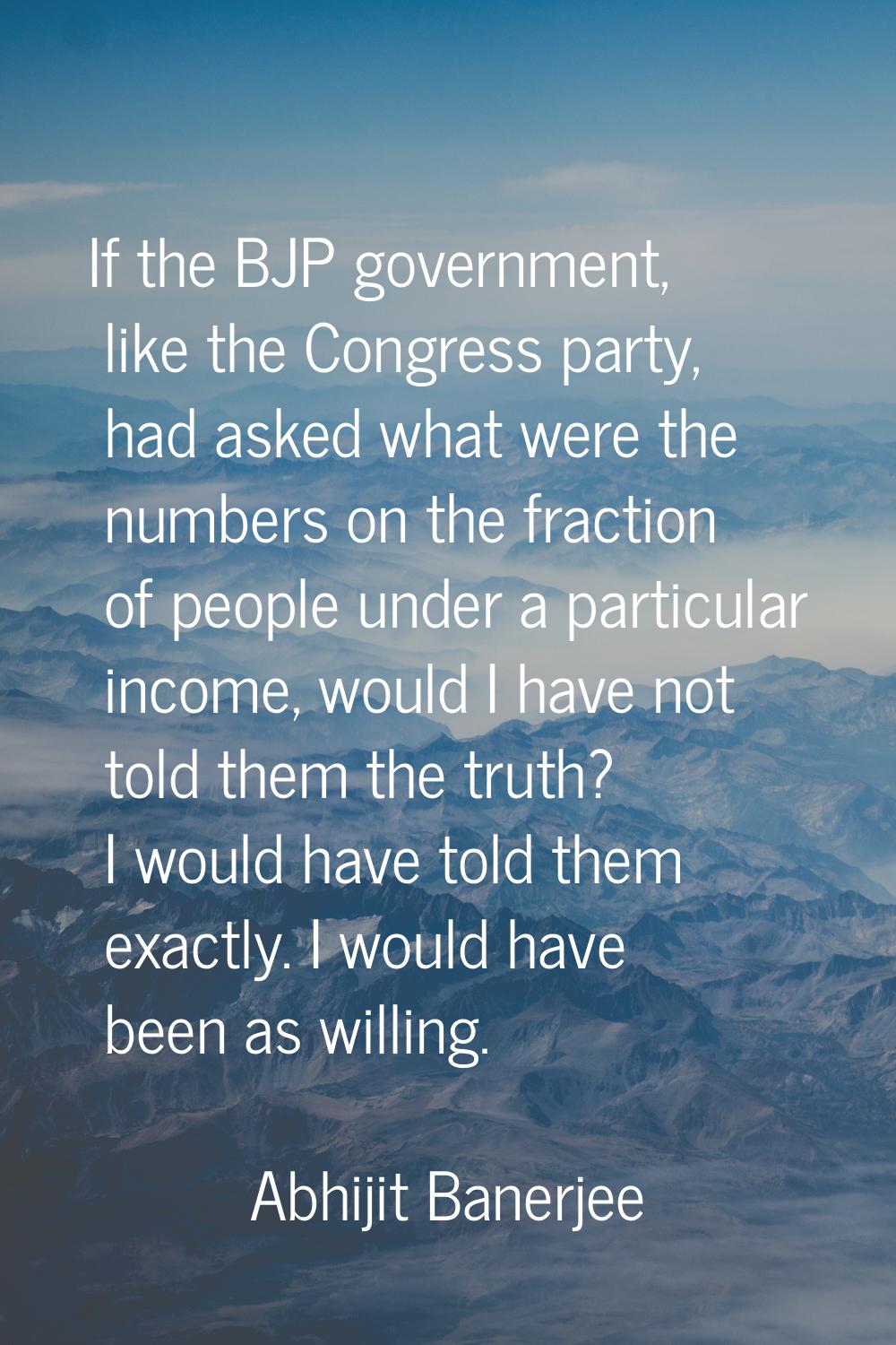 If the BJP government, like the Congress party, had asked what were the numbers on the fraction of 