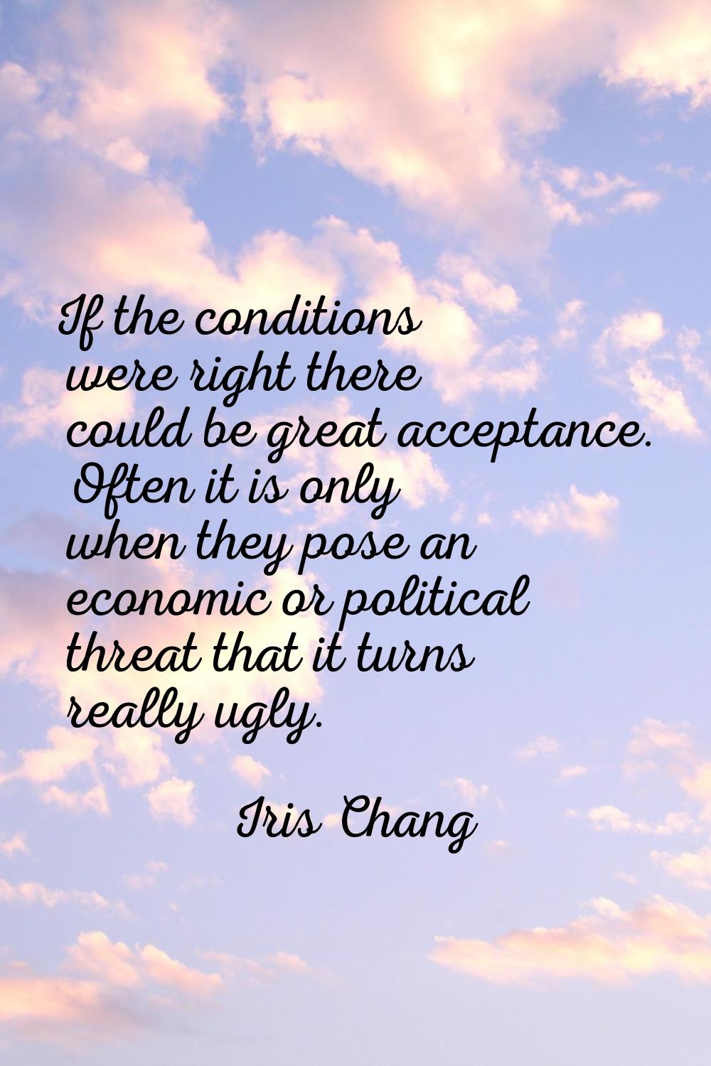 If the conditions were right there could be great acceptance. Often it is only when they pose an ec