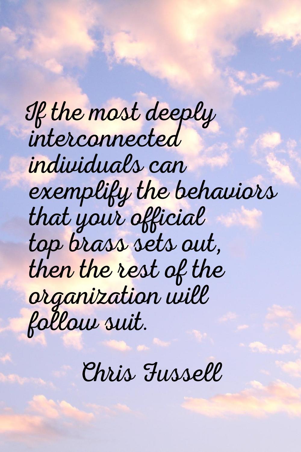 If the most deeply interconnected individuals can exemplify the behaviors that your official top br