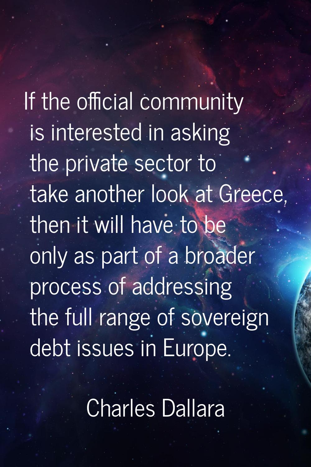 If the official community is interested in asking the private sector to take another look at Greece