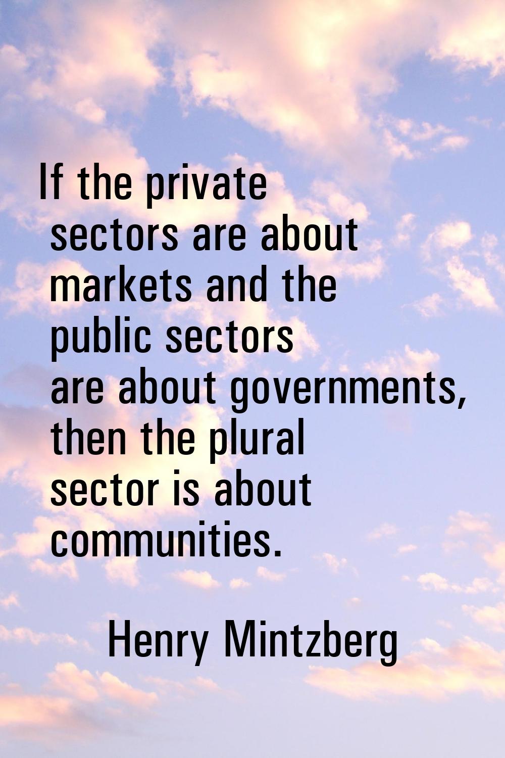 If the private sectors are about markets and the public sectors are about governments, then the plu