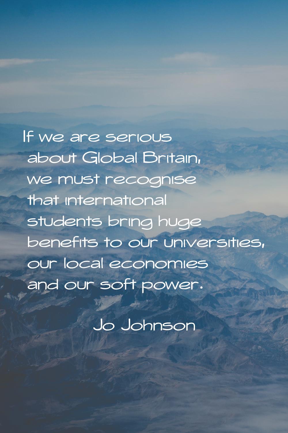 If we are serious about Global Britain, we must recognise that international students bring huge be
