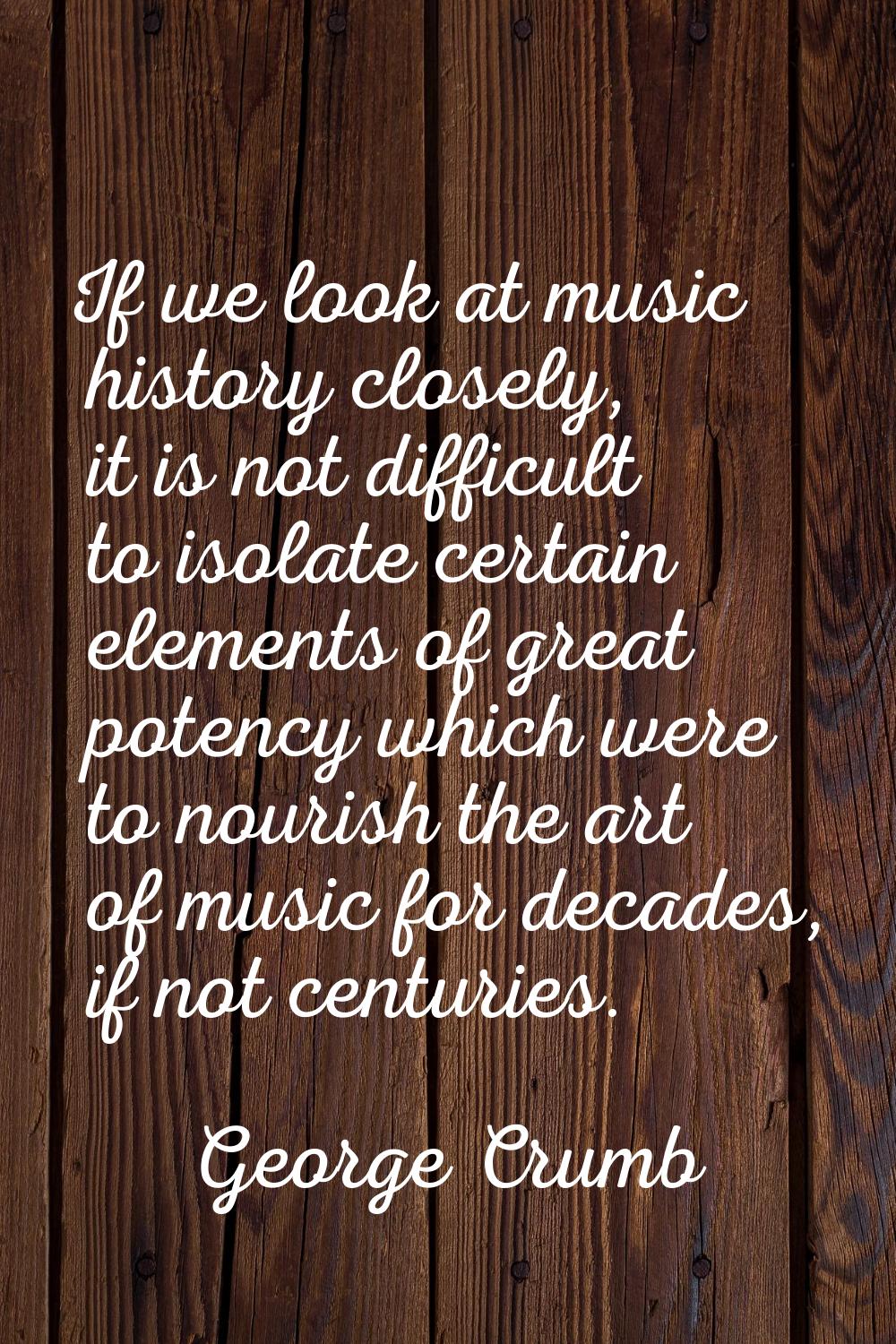 If we look at music history closely, it is not difficult to isolate certain elements of great poten