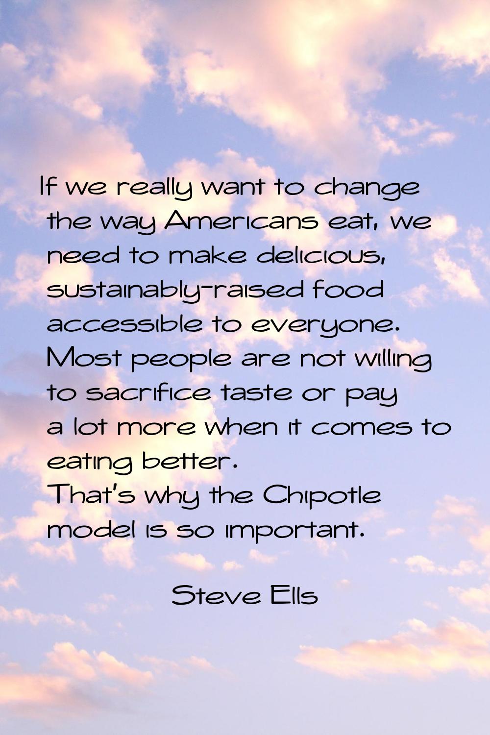 If we really want to change the way Americans eat, we need to make delicious, sustainably-raised fo