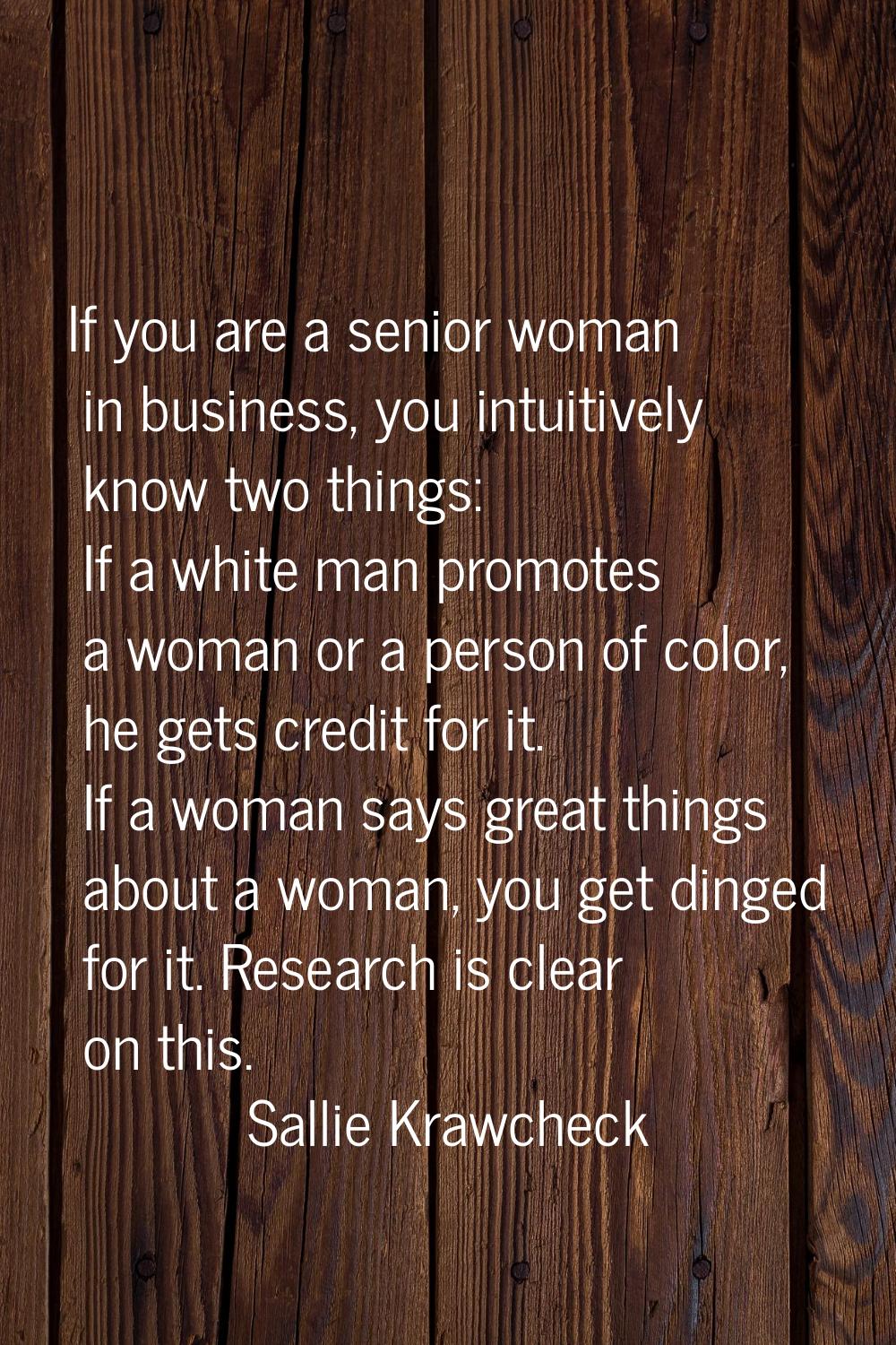 If you are a senior woman in business, you intuitively know two things: If a white man promotes a w