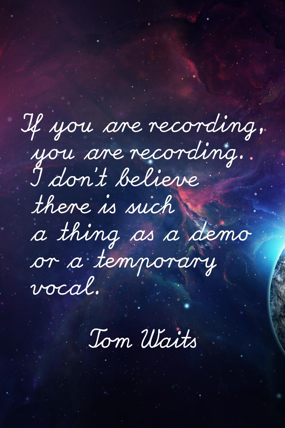 If you are recording, you are recording. I don't believe there is such a thing as a demo or a tempo