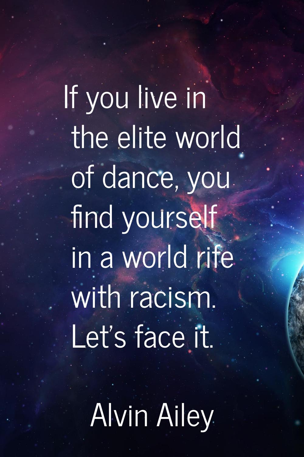 If you live in the elite world of dance, you find yourself in a world rife with racism. Let's face 