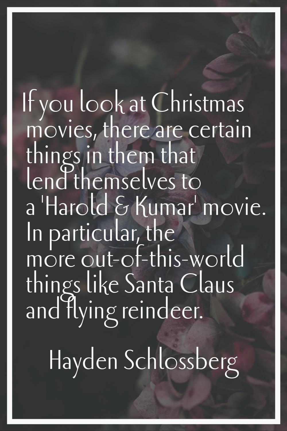 If you look at Christmas movies, there are certain things in them that lend themselves to a 'Harold