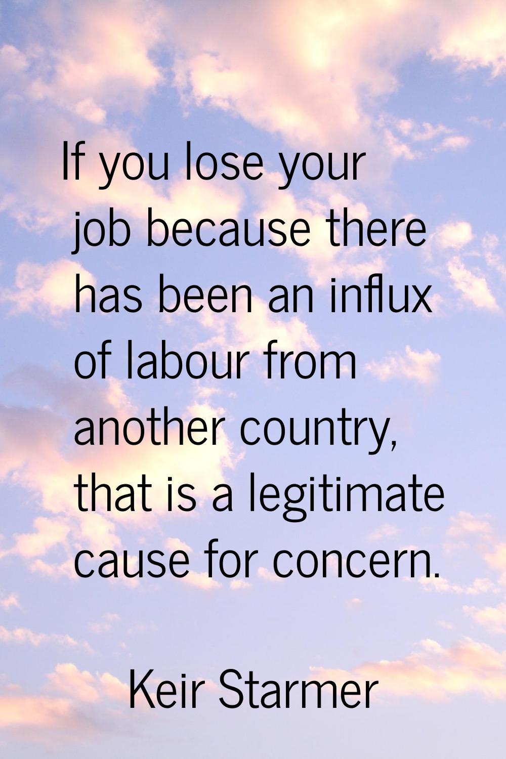 If you lose your job because there has been an influx of labour from another country, that is a leg