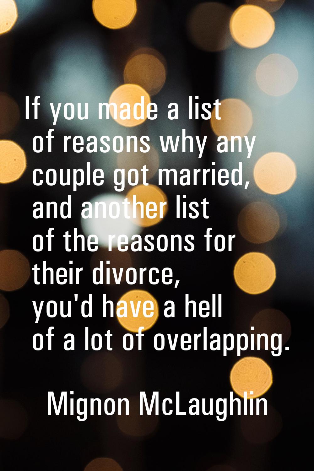If you made a list of reasons why any couple got married, and another list of the reasons for their
