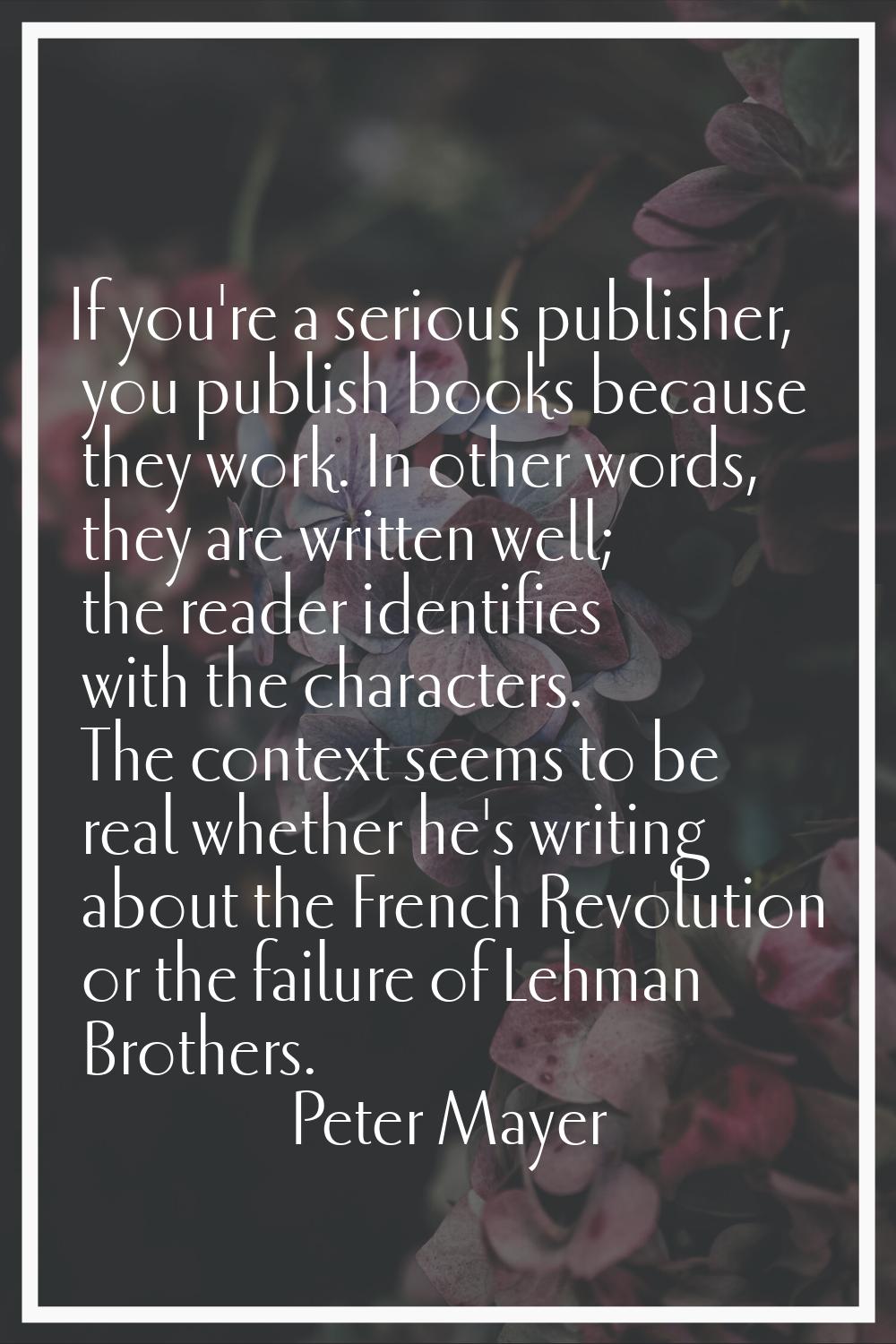 If you're a serious publisher, you publish books because they work. In other words, they are writte