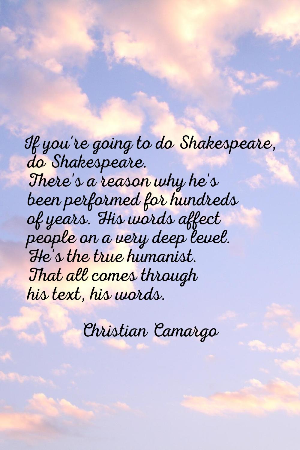 If you're going to do Shakespeare, do Shakespeare. There's a reason why he's been performed for hun