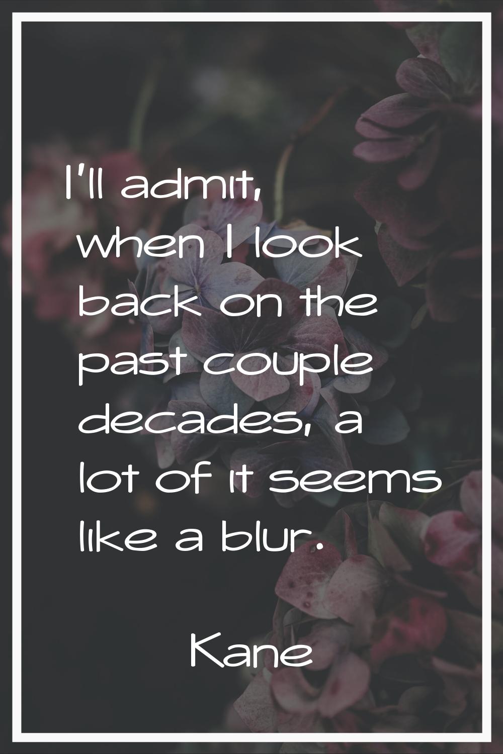 I'll admit, when I look back on the past couple decades, a lot of it seems like a blur.