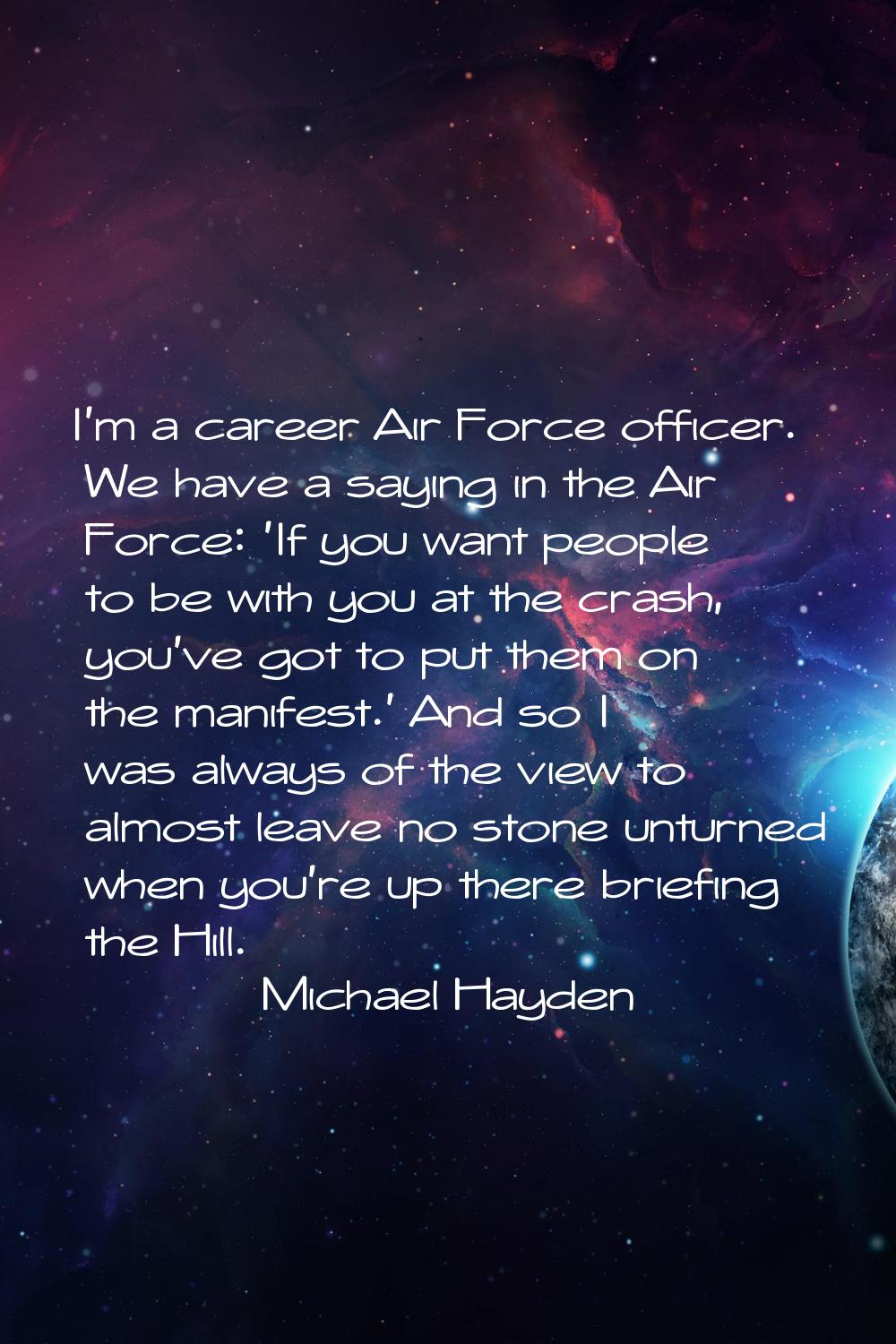 I'm a career Air Force officer. We have a saying in the Air Force: 'If you want people to be with y