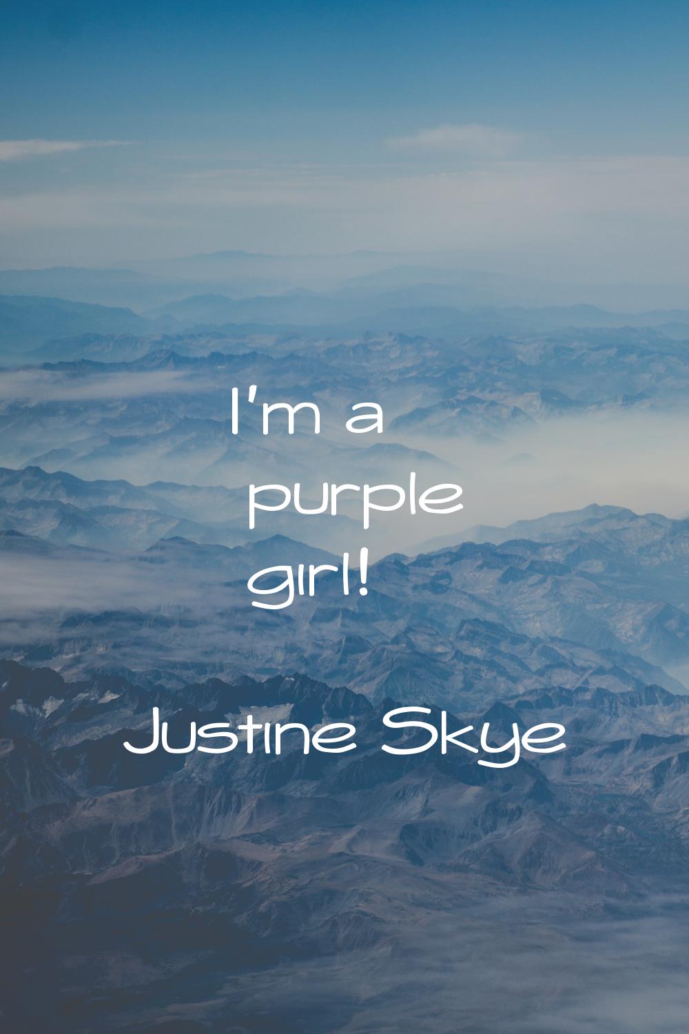 I'm a purple girl!