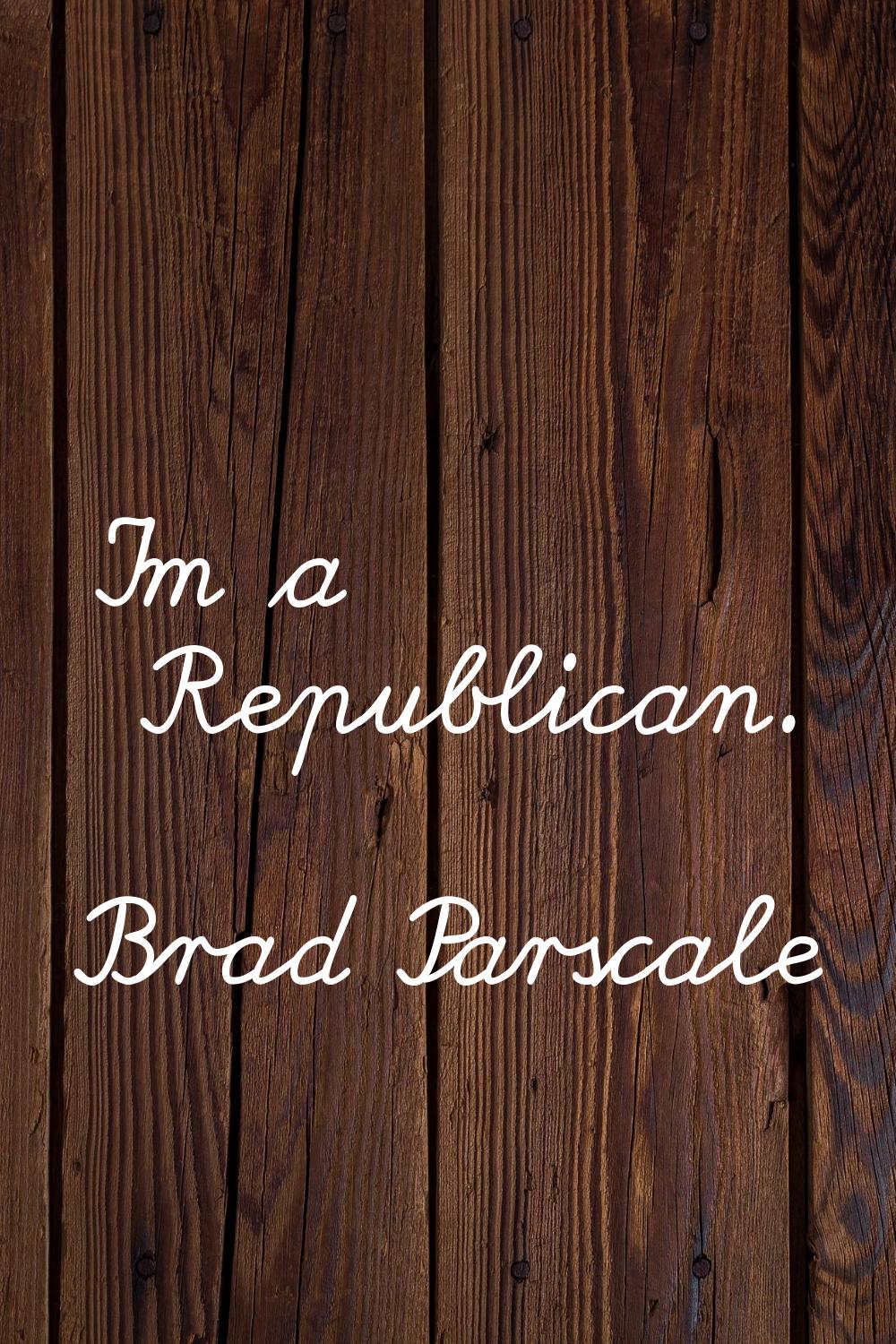 I'm a Republican.