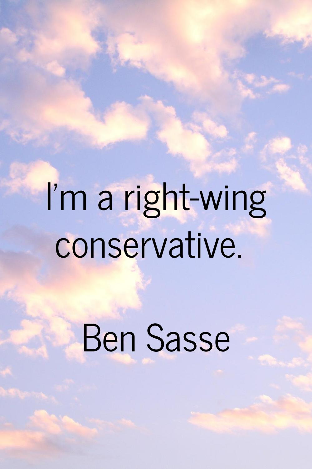 I'm a right-wing conservative.