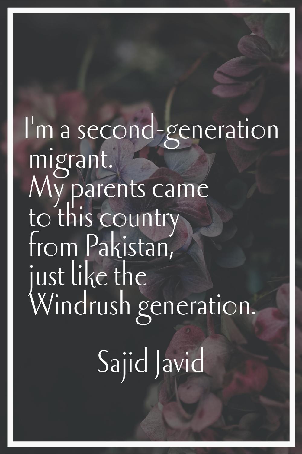 I'm a second-generation migrant. My parents came to this country from Pakistan, just like the Windr
