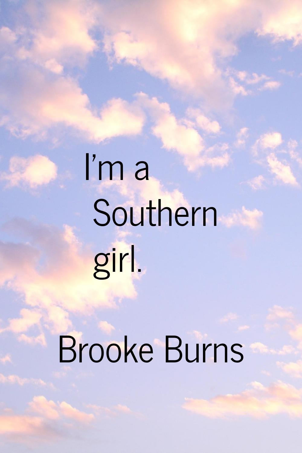 I'm a Southern girl.