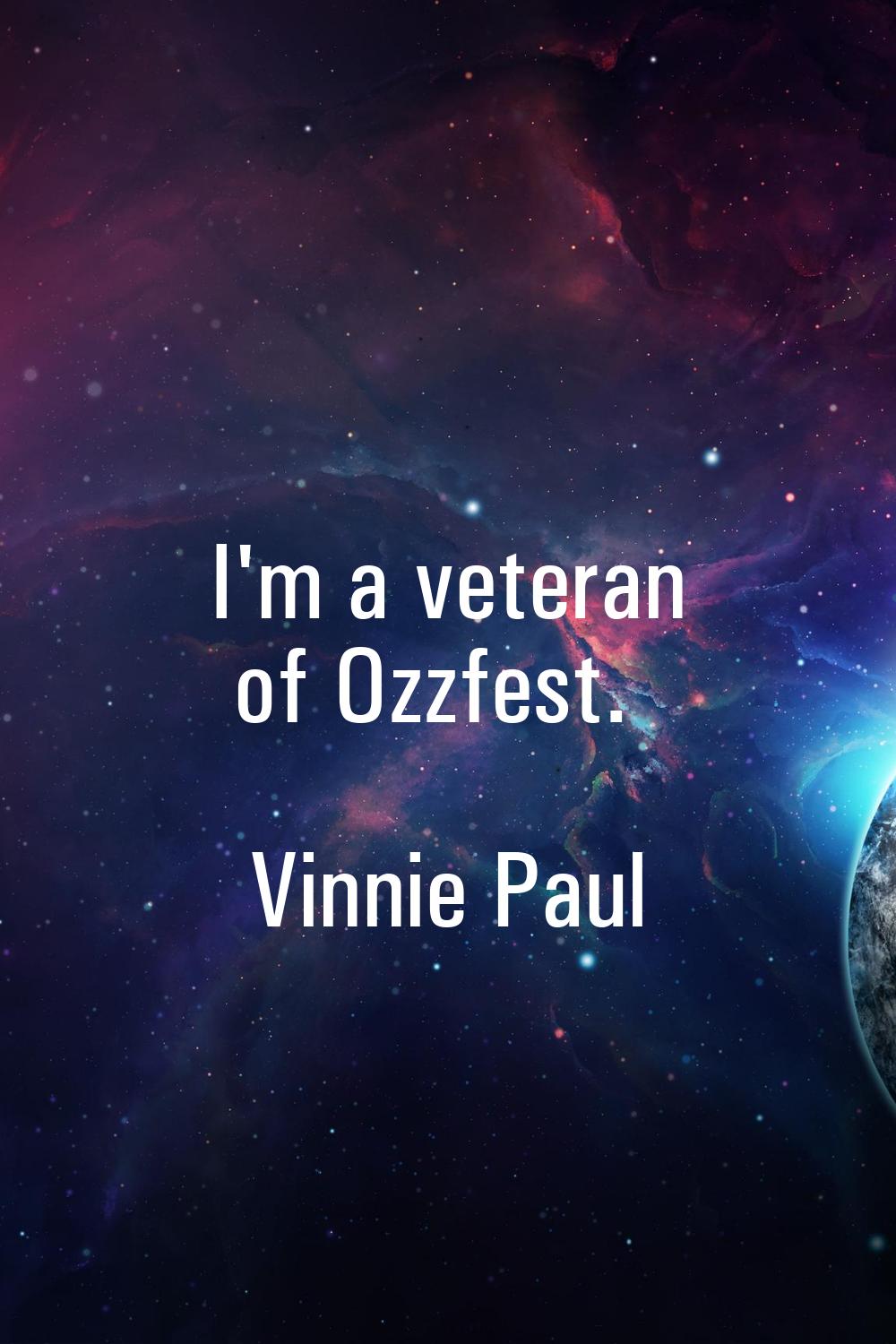 I'm a veteran of Ozzfest.