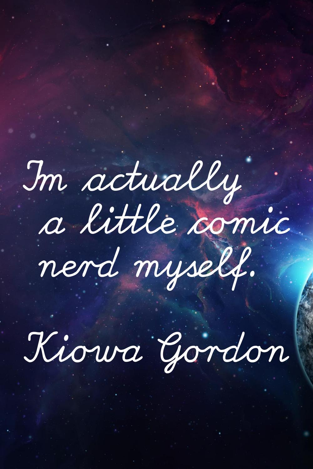 I'm actually a little comic nerd myself.
