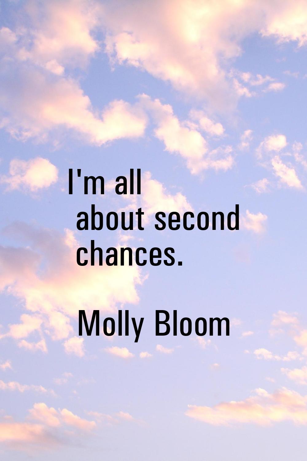 I'm all about second chances.