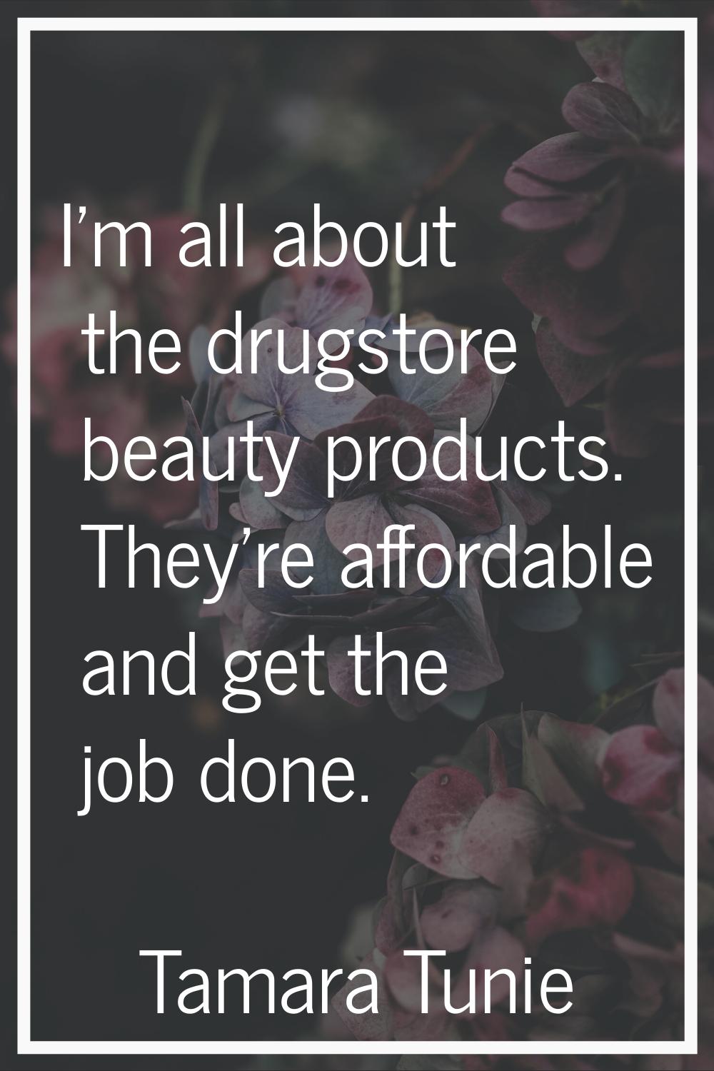 I'm all about the drugstore beauty products. They're affordable and get the job done.