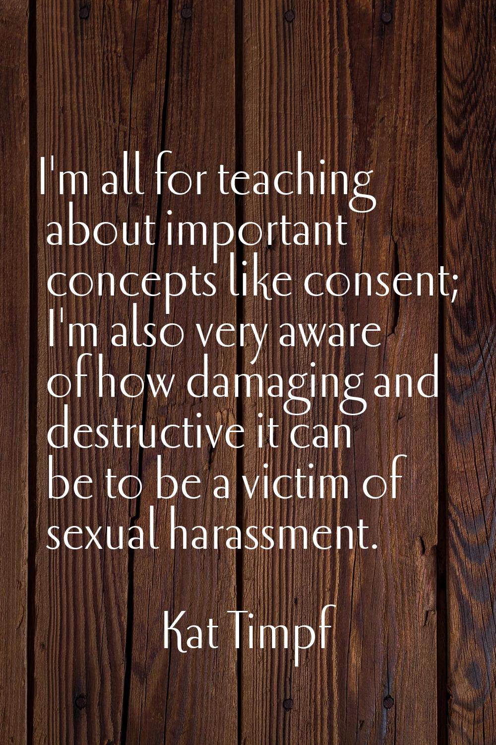 I'm all for teaching about important concepts like consent; I'm also very aware of how damaging and
