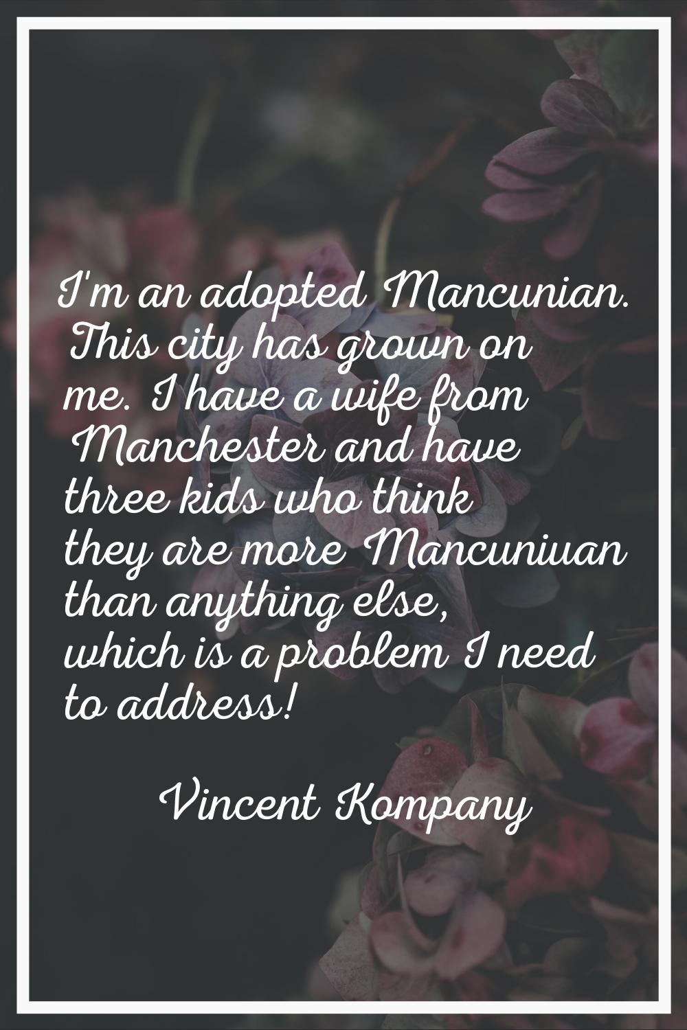 I'm an adopted Mancunian. This city has grown on me. I have a wife from Manchester and have three k