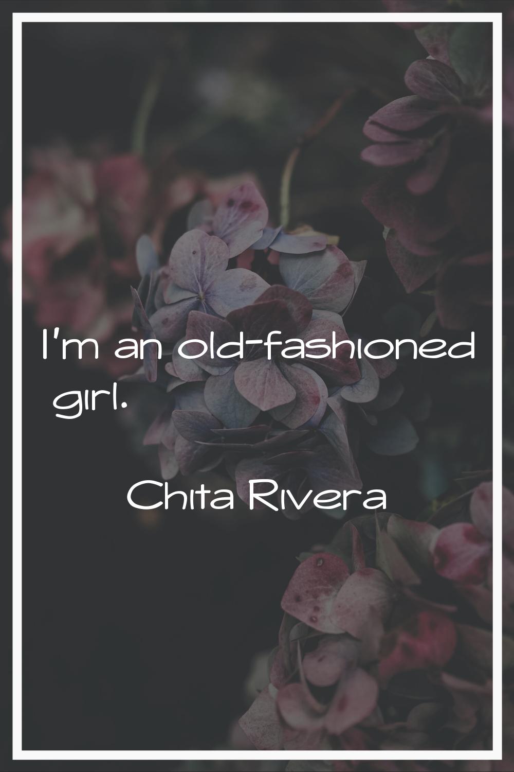 I'm an old-fashioned girl.