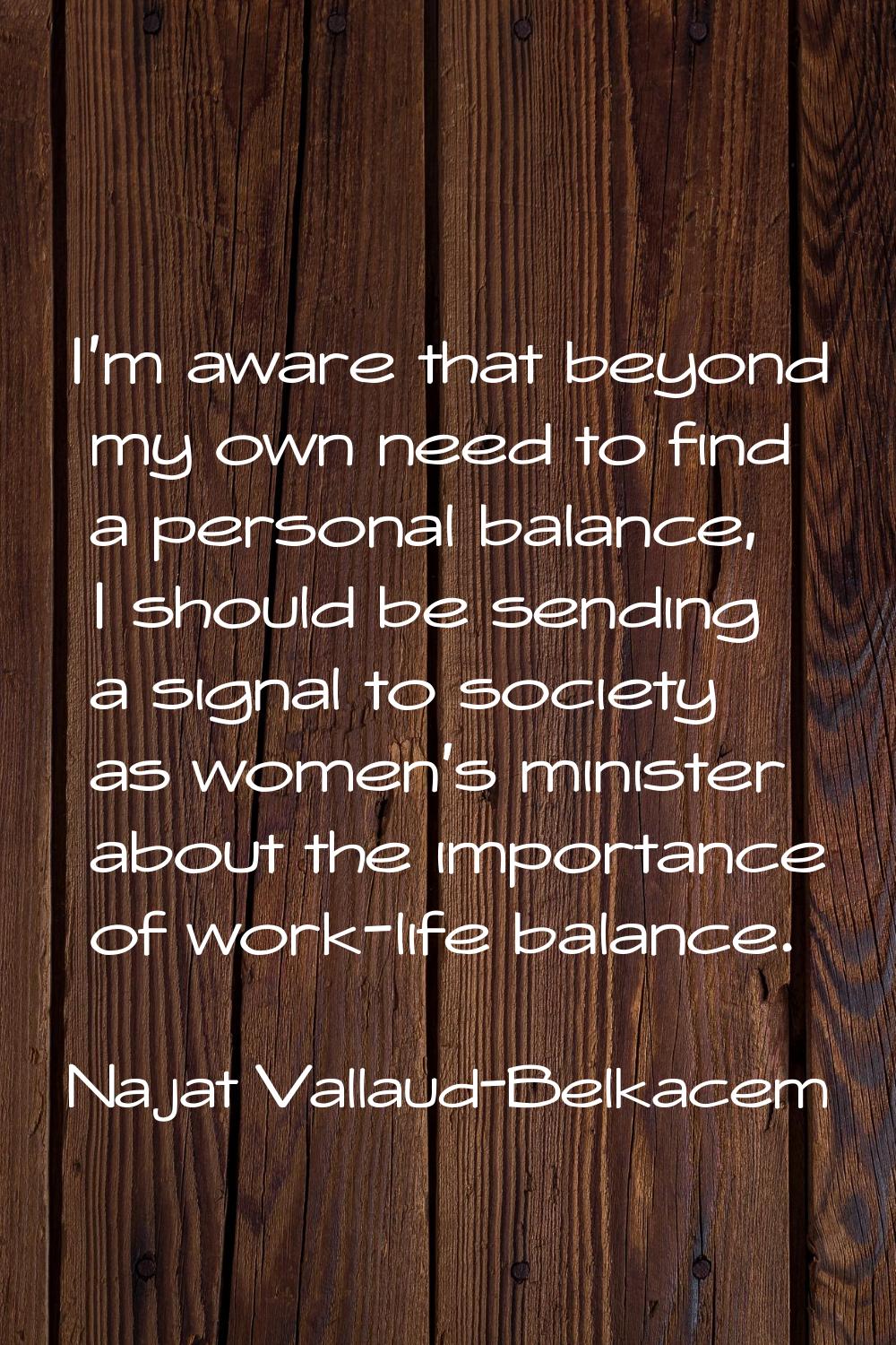 I'm aware that beyond my own need to find a personal balance, I should be sending a signal to socie