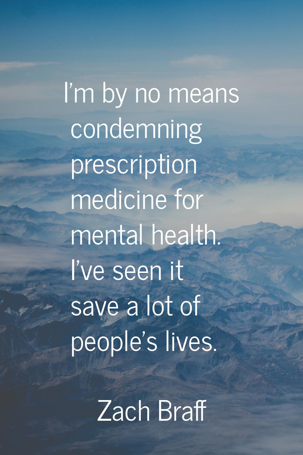 I'm by no means condemning prescription medicine for mental health. I've seen it save a lot of peop