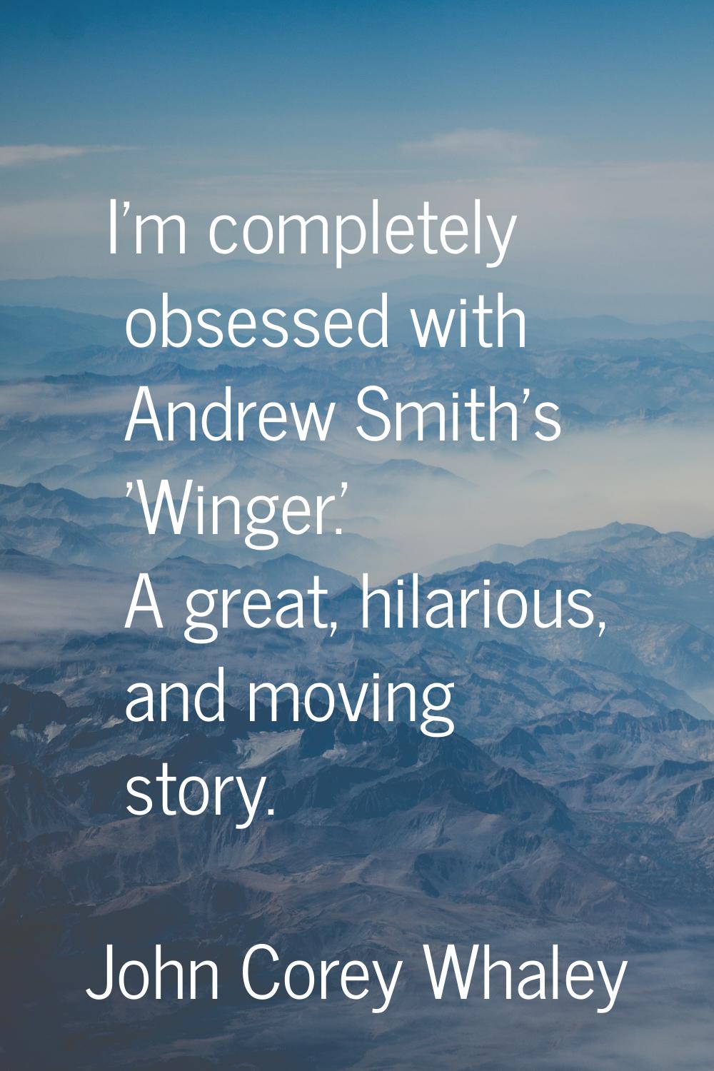 I'm completely obsessed with Andrew Smith's 'Winger.' A great, hilarious, and moving story.
