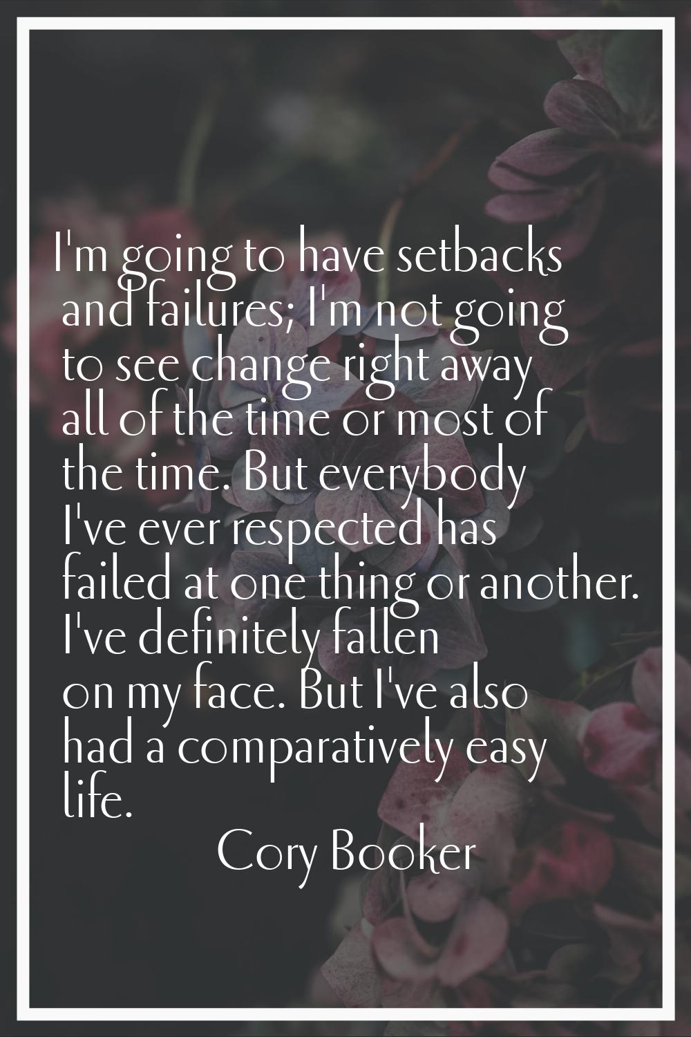 I'm going to have setbacks and failures; I'm not going to see change right away all of the time or 
