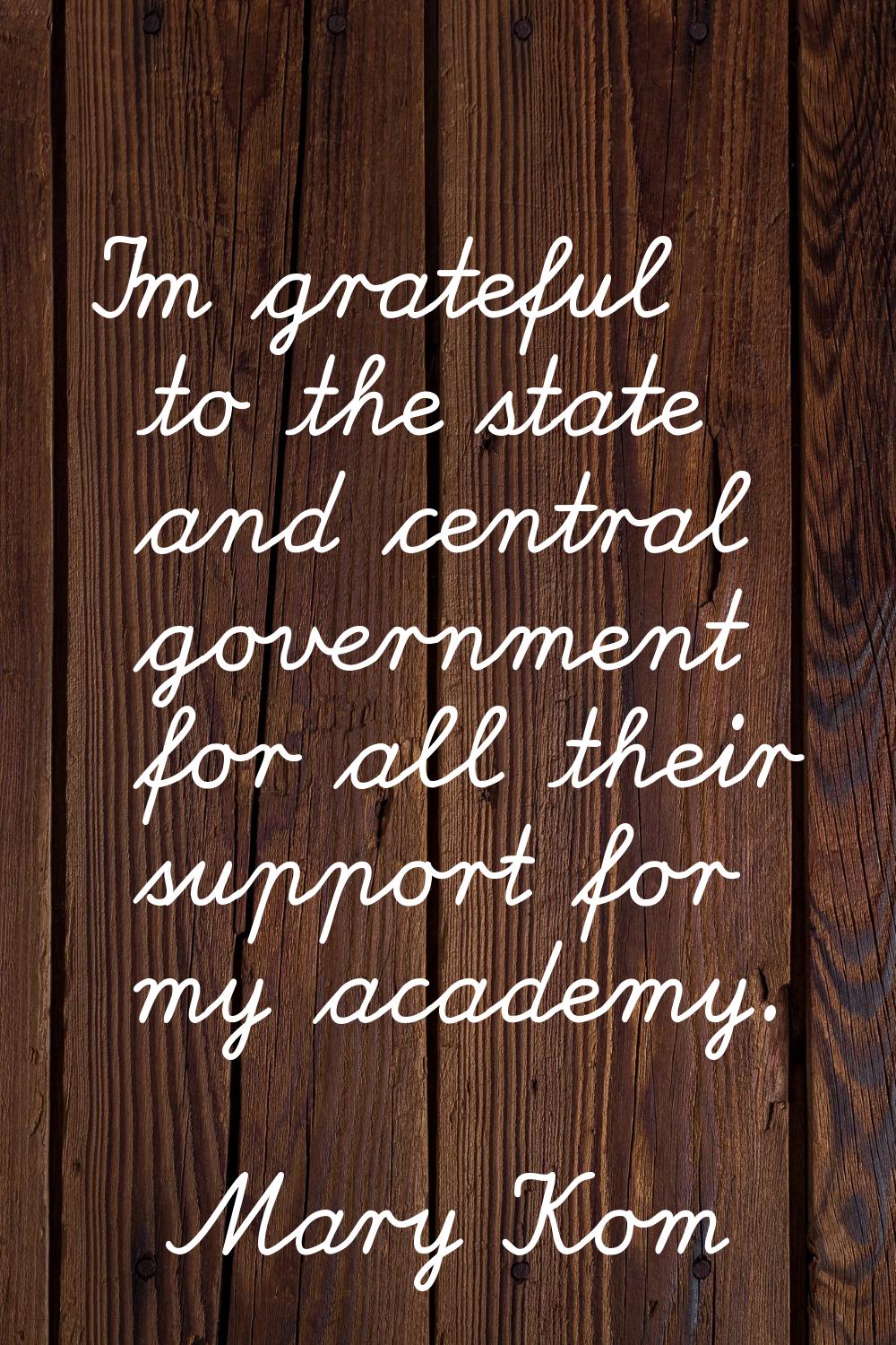 I'm grateful to the state and central government for all their support for my academy.