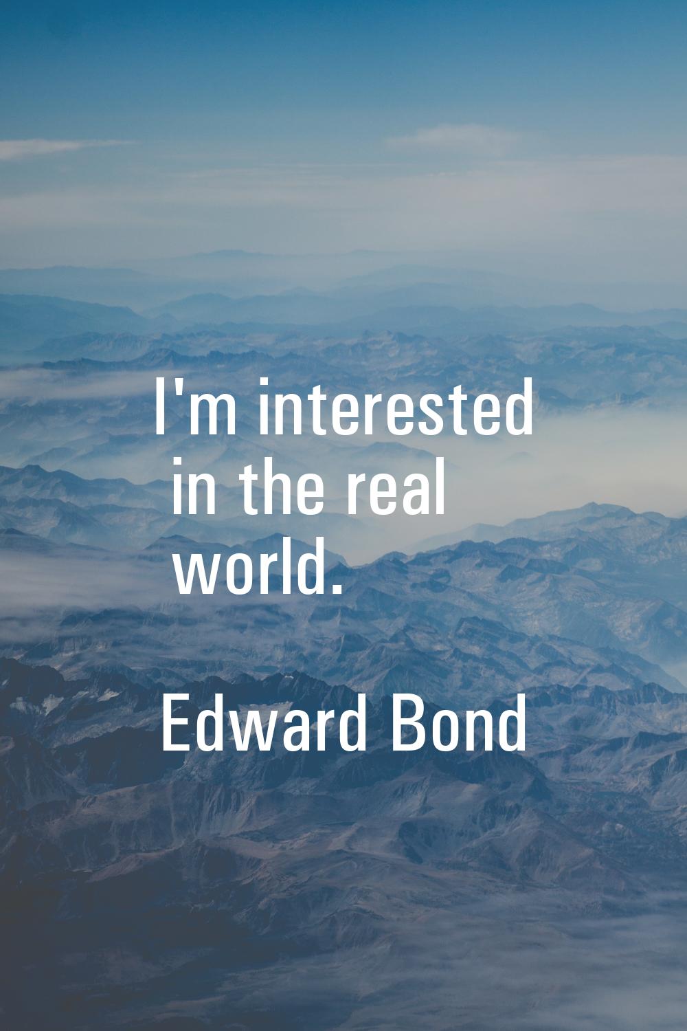 I'm interested in the real world.