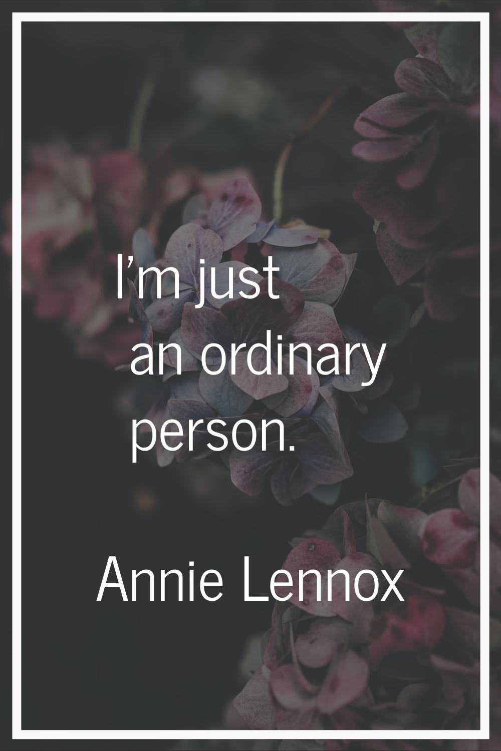 I'm just an ordinary person.