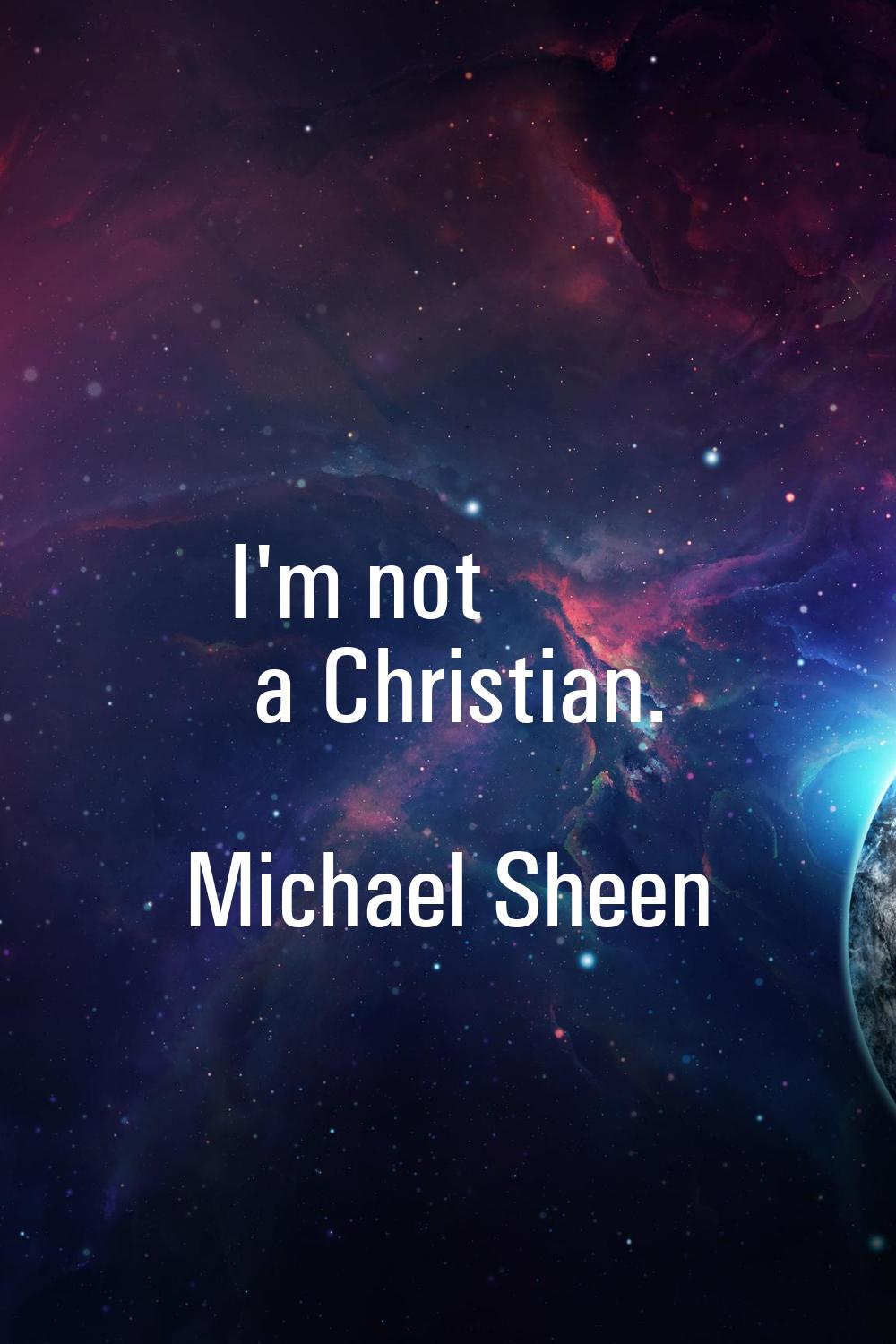 I'm not a Christian.